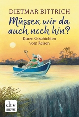 Müssen wir da auch noch hin? -  Dietmar Bittrich