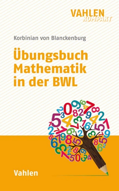 Übungsbuch Mathematik in der BWL - Korbinian Blanckenburg