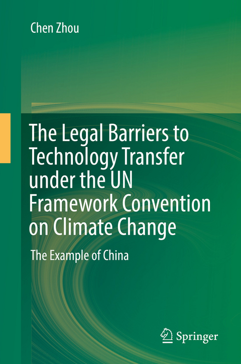 Legal Barriers to Technology Transfer under the UN Framework Convention on Climate Change -  Chen Zhou