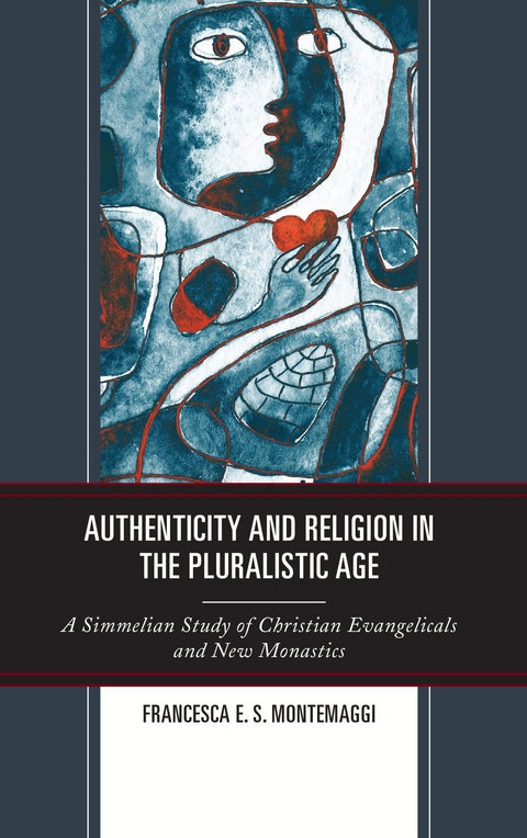 Authenticity and Religion in the Pluralistic Age -  Francesca E.S. Montemaggi