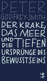 Der Krake, das Meer und die tiefen Ursprünge des Bewusstseins - Peter Godfrey-Smith