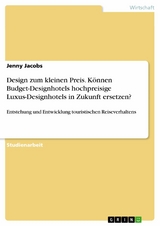 Design zum kleinen Preis. Können Budget-Designhotels hochpreisige Luxus-Designhotels in Zukunft ersetzen? -  Jenny Jacobs