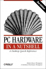 PC Hardware in a Nutshell - Thompson, Robert Bruce; Thompson, Barbara Fritchman