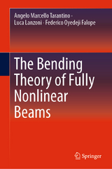 The Bending Theory of Fully Nonlinear Beams - Angelo Marcello Tarantino, Luca Lanzoni, Federico Oyedeji Falope