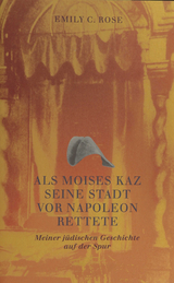 Als Moises Kaz seine Stadt vor Napoleon rettete - Emily C. Rose