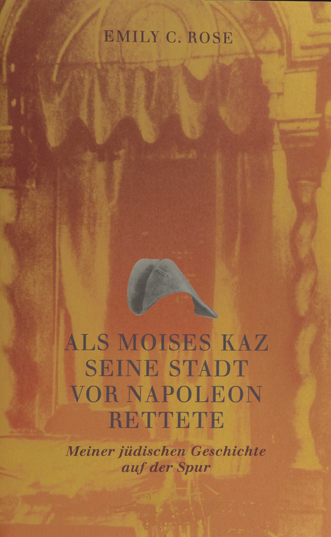 Als Moises Kaz seine Stadt vor Napoleon rettete - Emily C. Rose