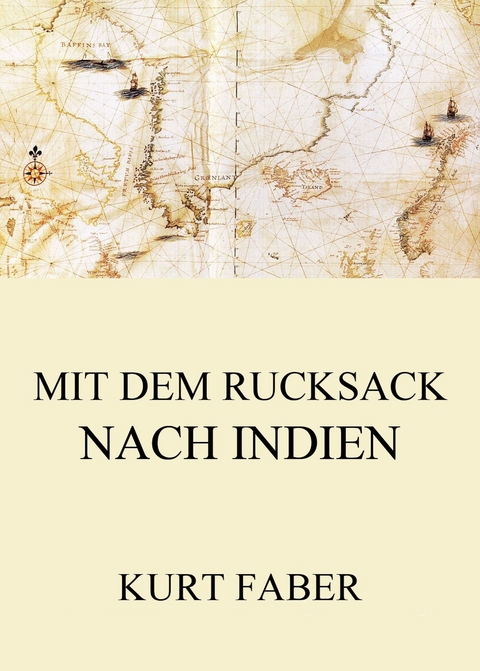 Mit dem Rucksack nach Indien - Kurt Faber