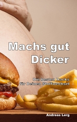 Machs gut Dicker - Die besten Hacks für Deinen Stoffwechsel - Andreas Lerg