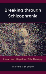 Breaking through Schizophrenia -  Wilfried Ver Eecke