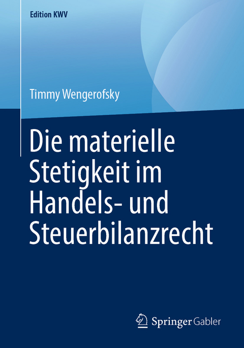 Die materielle Stetigkeit im Handels- und Steuerbilanzrecht - Timmy Wengerofsky