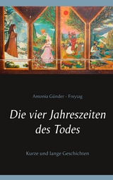 Die vier Jahreszeiten des Todes - Antonia Günder-Freytag