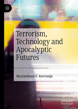 Terrorism, Technology and Apocalyptic Futures - Maximiliano E. Korstanje