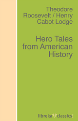 Hero Tales from American History - Henry Cabot Lodge, Theodore Roosevelt