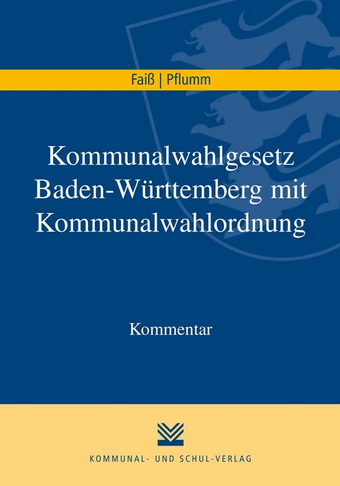 Kommunalwahlgesetz Baden-Württemberg mit Kommunalwahlordnung - Konrad Faiß, Heinz Pflumm