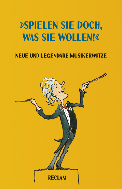 »Spielen Sie doch, was Sie wollen!«. Neue und legendäre Musikerwitze -  Jan Schumacher,  Danilo Tep?a