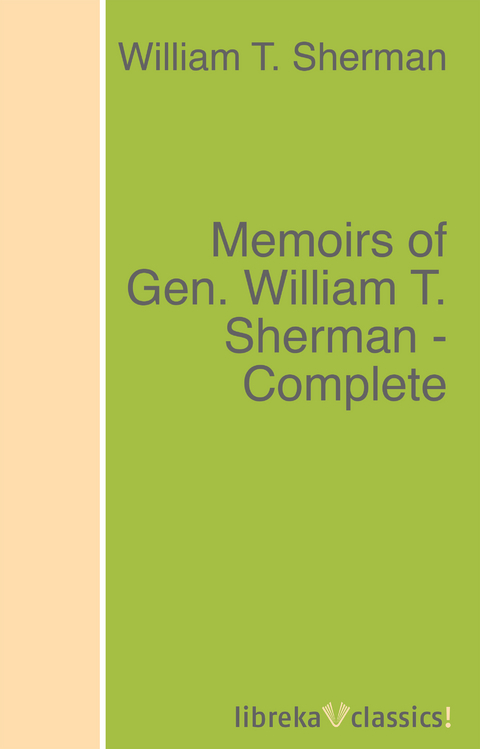 Memoirs of Gen. William T. Sherman - Complete - William T. Sherman