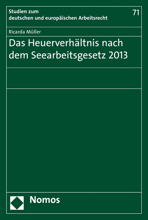 Das Heuerverhältnis nach dem Seearbeitsgesetz 2013 - Ricarda Müller