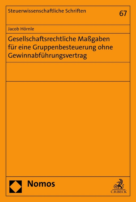 Gesellschaftsrechtliche Maßgaben für eine Gruppenbesteuerung ohne Gewinnabführungsvertrag - Jacob Hörnle