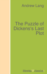 The Puzzle of Dickens's Last Plot - Andrew Lang