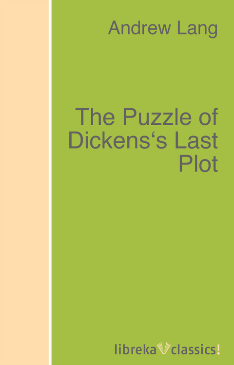 The Puzzle of Dickens's Last Plot - Andrew Lang