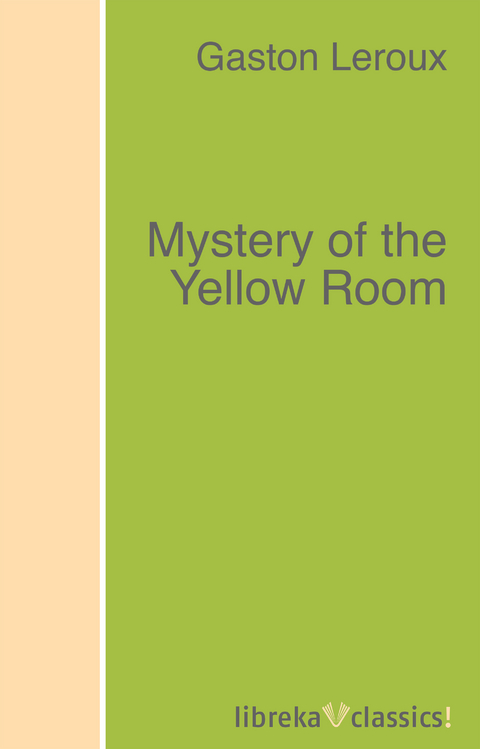 Mystery of the Yellow Room - Gaston Leroux