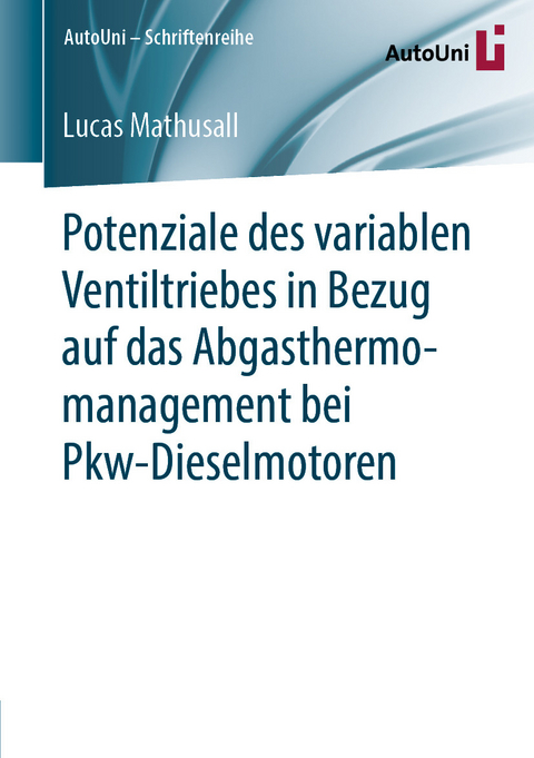 Potenziale des variablen Ventiltriebes in Bezug auf das Abgasthermomanagement bei Pkw-Dieselmotoren - Lucas Mathusall