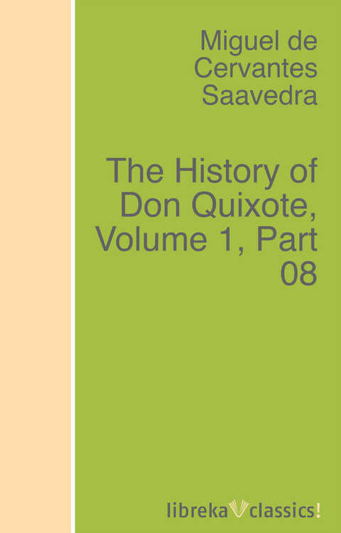 The History of Don Quixote, Volume 1, Part 08 - Miguel de Cervantes Saavedra