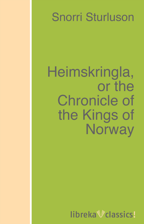 Heimskringla, or the Chronicle of the Kings of Norway -  Snorri Sturluson