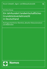 Ein Jahrhundert landwirtschaftliches Grundstücksverkehrsrecht in Deutschland - Christian Busse