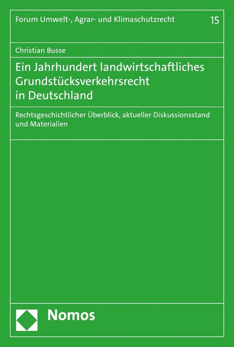 Ein Jahrhundert landwirtschaftliches Grundstücksverkehrsrecht in Deutschland - Christian Busse