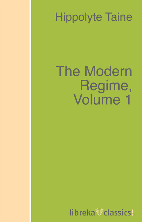 The Modern Regime, Volume 1 - Hippolyte Taine