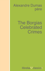 The Borgias Celebrated Crimes - Alexandre Dumas