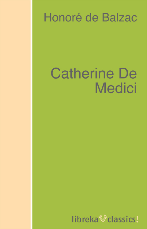 Catherine De Medici - Honoré de Balzac