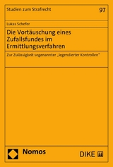 Die Vortäuschung eines Zufallsfundes im Ermittlungsverfahren - Lukas Schefer