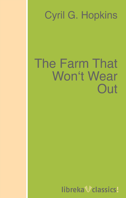 The Farm That Won't Wear Out - Cyril G. Hopkins