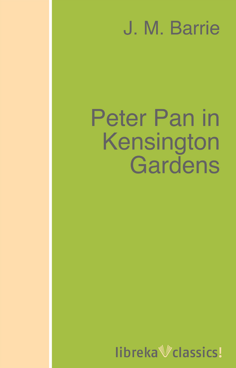 Peter Pan in Kensington Gardens - J. M. Barrie