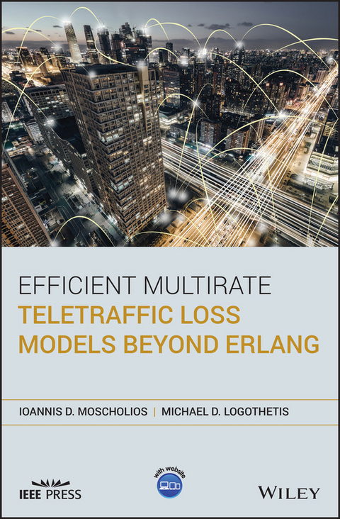 Efficient Multirate Teletraffic Loss Models Beyond Erlang - Ioannis D. Moscholios, Michael D. Logothetis