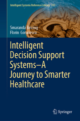 Intelligent Decision Support Systems—A Journey to Smarter Healthcare - Smaranda Belciug, Florin Gorunescu