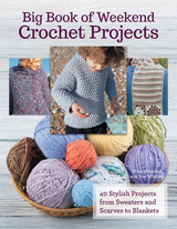 Big Book Of Weekend Crochet Projects - Hilary Mackin, Sue Whiting