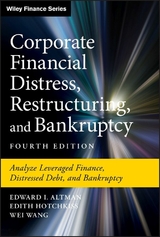 Corporate Financial Distress, Restructuring, and Bankruptcy - Edward I. Altman, Edith Hotchkiss, Wei Wang