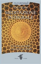 Meditazione integrale - Ken Wilber