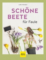 Schöne Beete für Faule -  Lars Weigelt