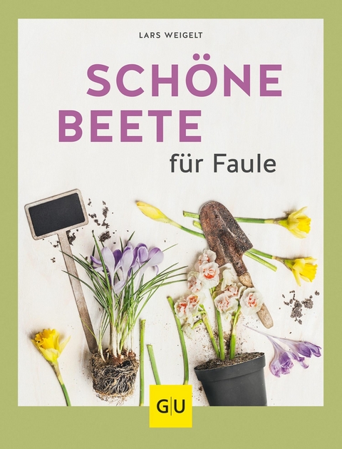 Schöne Beete für Faule -  Lars Weigelt