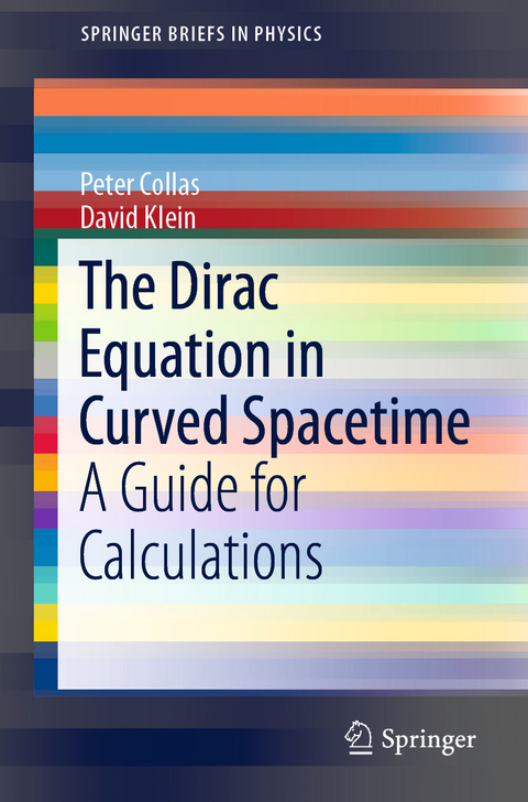 The Dirac Equation in Curved Spacetime - Peter Collas, David Klein