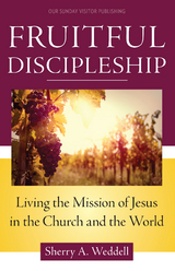 Fruitful Discipleship -  Sherry A. Weddell