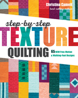 Step-by-Step Texture Quilting -  Christina Cameli