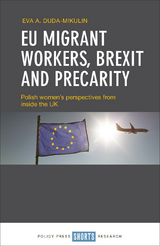 EU Migrant Workers, Brexit and Precarity -  Eva A. Duda-Mikulin