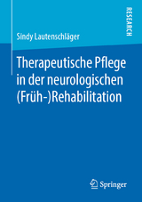 Therapeutische Pflege in der neurologischen  (Früh-)Rehabilitation - Sindy Lautenschläger