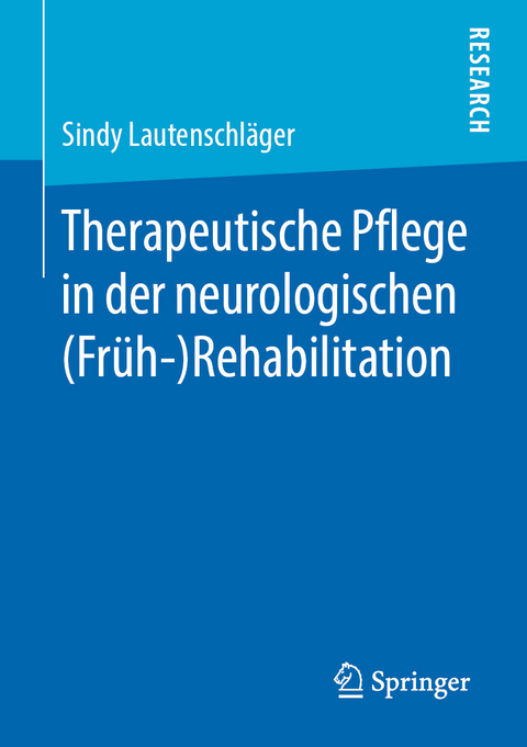 Therapeutische Pflege in der neurologischen  (Früh-)Rehabilitation - Sindy Lautenschläger