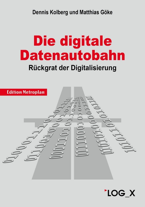 Die Digitale Datenautobahn - Dennis Kolberg, Matthias Göke